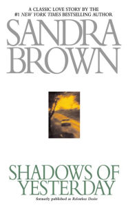 Title: Shadows of Yesterday, Author: Sandra Brown