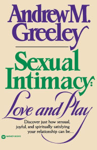 Title: Sexual Intimacy: Love and Play, Author: Andrew M. Greeley
