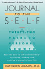 Journal to the Self: Twenty-Two Paths to Personal Growth - Open the Door to Self-Understanding by Writing, Reading, and Creating a Journal of Your Life