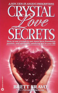 Title: Crystal Love Secrets, Author: Brett Bravo