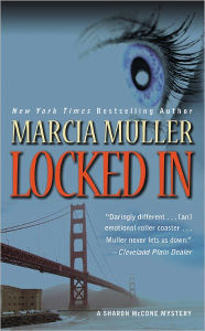 Title: Locked In (Sharon McCone Series #26), Author: Marcia Muller