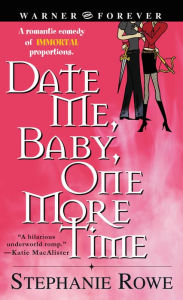 Date Me, Baby, One More Time (Immortally Sexy Series #1)
