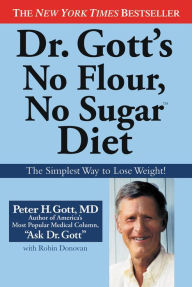 Title: Dr. Gott's No Flour, No Sugar(TM) Diet, Author: Peter H. Gott MD