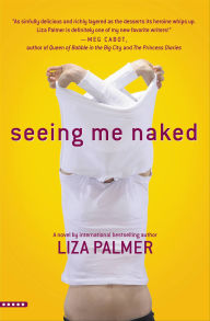Title: Seeing Me Naked, Author: Liza Palmer