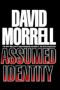 Title: Assumed Identity, Author: David R. Morrell