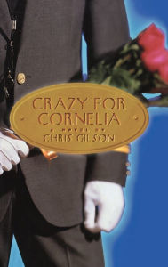 Title: Crazy for Cornelia, Author: Chris Gilson