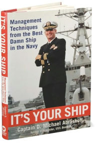 It's Your Ship: Management Techniques from the Best Damn Ship in the Navy