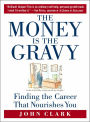 The Money is the Gravy: Finding the Career That Nourishes You