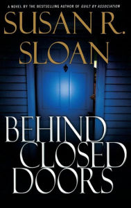 Title: Behind Closed Doors, Author: Susan R. Sloan