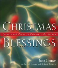 Christmas Blessings: Prayers and Poems to Celebrate the Season