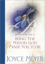 Title: Being the Person God Made You to Be, Author: Joyce Meyer