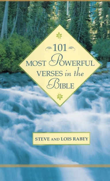 101-most-powerful-verses-in-the-bible-by-steve-rabey-lois-rabey