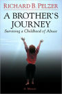 A Brother's Journey: Surviving a Childhood of Abuse