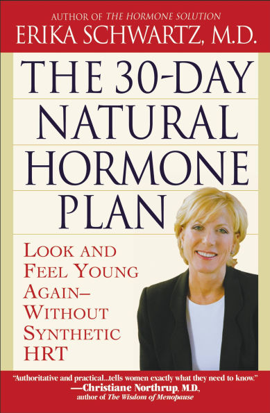 The 30-Day Natural Hormone Plan: Look and Feel Young Again - Without Synthetic HRT