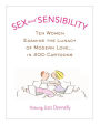 Sex and Sensibility: Ten Women Examine the Lunacy of Modern Love...in 200 Cartoons