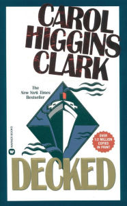 Title: Decked (Regan Reilly Series #1), Author: Carol Higgins Clark