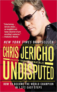 Title: Undisputed: How to Become the World Champion in 1,372 Easy Steps, Author: Chris Jericho