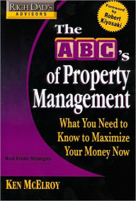 The ABC's of Property Management: What You Need to Know to Maximize Your Money Now