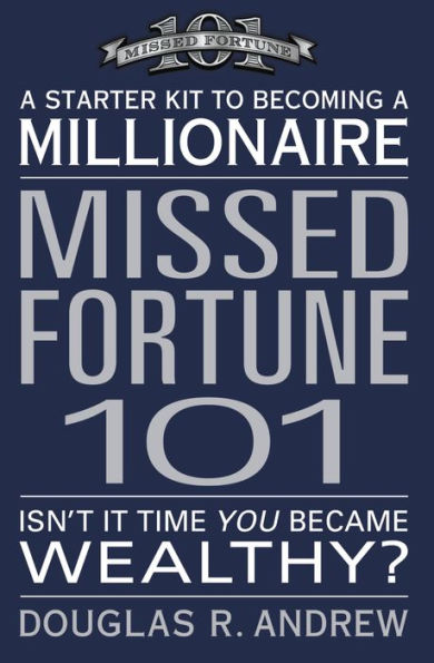 Missed Fortune 101: A Starter Kit to Becoming a Millionaire