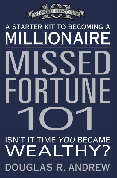 Missed Fortune 101: A Starter Kit to Becoming a Millionaire