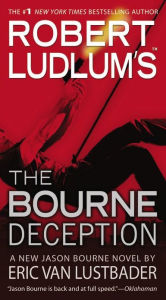 Title: Robert Ludlum's The Bourne Deception (Bourne Series #7), Author: Eric Van Lustbader