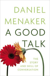 A Good Talk: The Story and Skill of Conversation