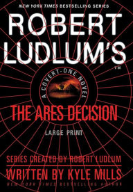 Title: Robert Ludlum's The Ares Decision (Covert-One Series #8), Author: Kyle Mills