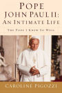 Pope John Paul II: An Intimate Life - The Pope I Knew So Well