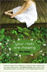 Title: Your Roots are Showing, Author: Elise Chidley