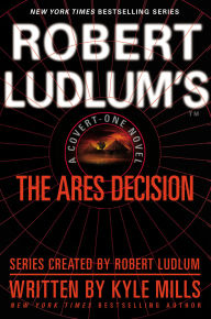 Title: Robert Ludlum's The Ares Decision (Covert-One Series #8), Author: Kyle Mills