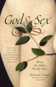 Title: God and Sex: What the Bible Really Says, Author: Michael Coogan