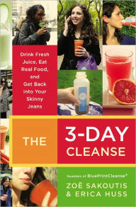 Title: The 3-Day Cleanse: Your Blueprint for Fresh Juice, Real Food, and a Total Body Reset, Author: Zoe Sakoutis