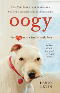 Title: Oogy: The Dog Only a Family Could Love, Author: Larry Levin