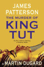 The Murder of King Tut: The Plot to Kill the Child King - A Nonfiction Thriller
