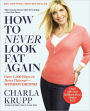 How to Never Look Fat Again: Over 1000 Ways to Dress Thinner--Without Dieting