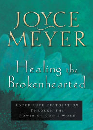 Healing the Brokenhearted: Experience Restoration through the Power of God's Word