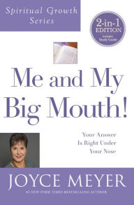 Title: Me and My Big Mouth!: Your Answer Is Right under Your Nose, Author: Joyce Meyer