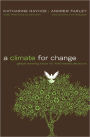 A Climate for Change: Global Warming Facts for Faith-Based Decisions