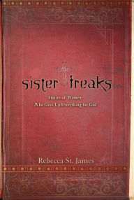 Sister Freaks: Stories of Women Who Gave Up Everything for God