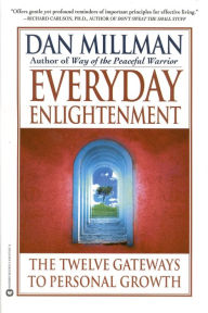Title: Everyday Enlightenment: The Twelve Gateways to Personal Growth, Author: Dan Millman