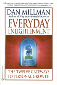 Title: Everyday Enlightenment: The Twelve Gateways to Personal Growth, Author: Dan Millman