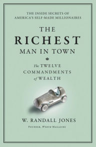 The Richest Man in Town: The Twelve Commandments of Wealth