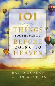 Title: 101 Things You Should Do Before Going to Heaven, Author: David Bordon