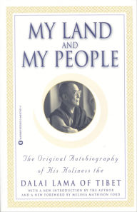 Title: My Land and My People: The Original Autobiography of His Holiness the Dalai Lama of Tibet, Author: Dalai Lama