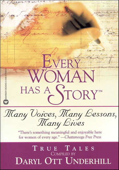 Every Woman Has a Story(TM): Many Voices, Many Lessons, Many Lives