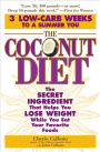 The Coconut Diet: The Secret Ingredient That Helps You Lose Weight While You Eat Your Favorite Foods