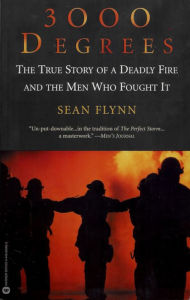 Title: 3000 Degrees: The True Story of a Deadly Fire and the Men Who Fought It, Author: Sean Flynn