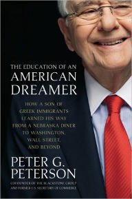 The Education of an American Dreamer: How a Son of Greek Immigrants Learned His Way from a Nebraska Diner to Washington, Wall Street, and Beyond