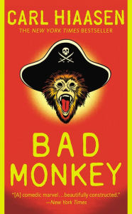 Title: Bad Monkey (Andrew Yancy Series #1), Author: Carl Hiaasen