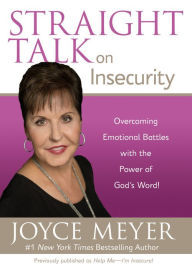 Title: Straight Talk on Insecurity: Overcoming Emotional Battles with the Power of God's Word!, Author: Joyce Meyer